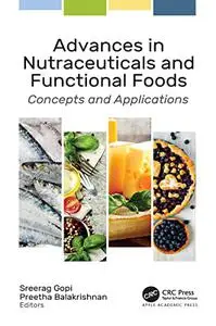 Advances in Nutraceuticals and Functional Foods: Concepts and Applications