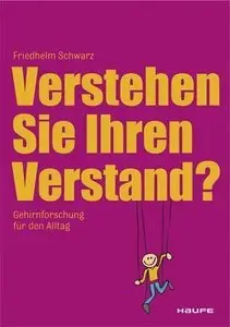 Verstehen Sie Ihren Verstand? Gehirnforschung für den Alltag (repost)