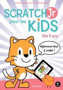 ScratchJr pour les kids : Dès 5 ans - Apprenez-leur à coder !