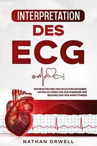 Interpretation des EKG: Ein praktischer und intuitiver Ratgeber