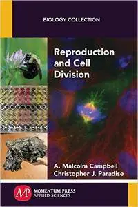 A. Malcolm Campbell, Christopher J. Paradise - Reproduction and Cell Division (Biology Collection)