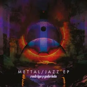 Rodrigo y Gabriela - Mettal / Jazz (EP) (2021)