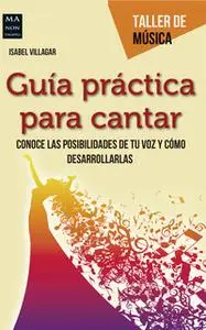 «Guía práctica para cantar» by Isabel Villagar