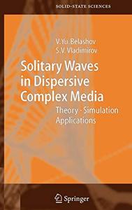 Solitary Waves in Dispersive Complex Media: Theory, Simulation, Applications (Repost)