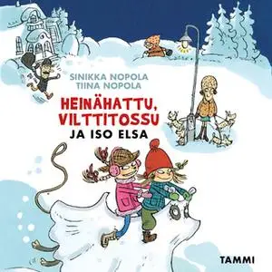 «Heinähattu, Vilttitossu ja iso Elsa» by Tiina Nopola,Sinikka Nopola