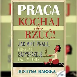 «Praca. Kochaj albo rzuć!» by Justyna Barska
