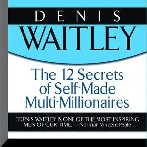 «The 12 Secrets of Self-Made Multi-Millionaires» by Denis Waitley