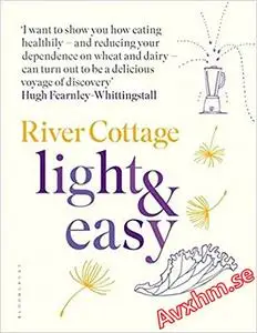 River Cottage Light & Easy: Healthy Recipes for Every Day