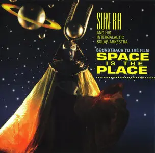 Sun Ra and His Intergalactic Solar Arkestra -  Space Is The Place: Soundtrack To The Film (1972/1993)