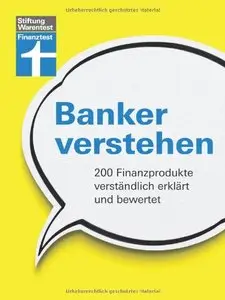 Banker verstehen: 200 Finanzprodukte verständlich erklärt und bewertet (repost)