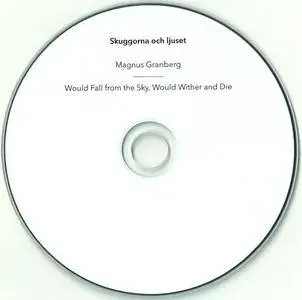 Skuggorna och ljuset - Magnus Granberg - Would Fall from the Sky, Would Wither and Die (2015) {Another Timbre at84}