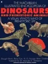 Macmillan Illustrated Encyclopedia of Dinosaurs and Prehistoric Animals: A Visual Who's Who of Prehistoric Life
