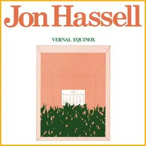 Jon Hassell - Vernal Equinox (Remastered) (1977/2020)