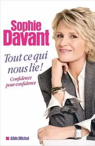 Sophie Davant, "Tout ce qui nous lie: Confidence pour confidence"