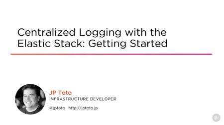 Centralized Logging with the Elastic Stack: Getting Started