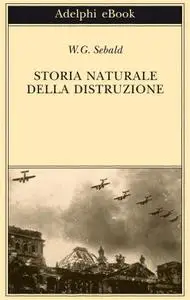 W.G. Sebald - Storia naturale della distruzione (Repost)