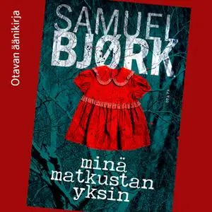 «Minä matkustan yksin» by Samuel Bjørk