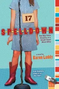 «Spelldown: The Big-Time Dreams of a Small-Town Word Whiz» by Karon Luddy