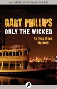 «Only the Wicked» by Gary Phillips