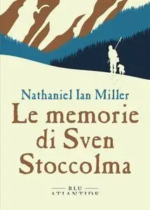 Nathaniel Ian Miller - Le memorie di Sven Stoccolma