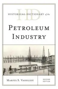 Historical Dictionary of the Petroleum Industry, Second Edition