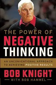 The Power of Negative Thinking: An Unconventional Approach to Achieving Positive Results