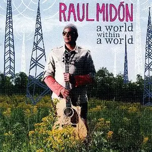 Raul Midon - A World Within A World (2007)