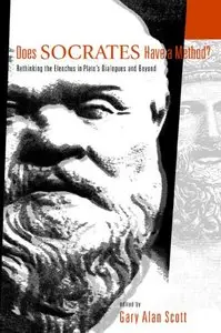 Does Socrates Have a Method?: Rethinking the Elenchus in Plato's Dialogues and Beyond