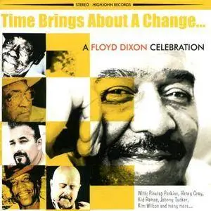 VA - Time Brings About a Change... A Floyd Dixon Celebration (2006)