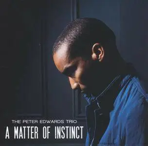 Peter Edwards Trio - A Matter Of Instinct (2016)
