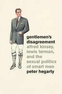 Gentlemen’s Disagreement: Alfred Kinsey, Lewis Terman, and the Sexual Politics of Smart Men