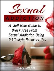 Sexual Addiction: How To Break Free