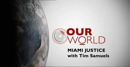 BBC Our World - Miami Justice (2012)