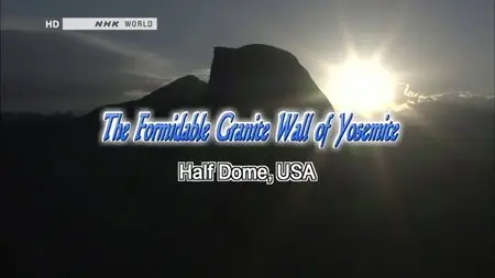 NHK The Great Summits - The Formidable Granite Wall of Yosemite (2012)
