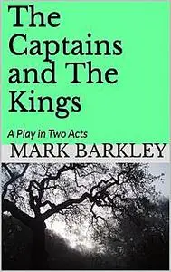 «The Captains and the Kings» by Mark Barkley