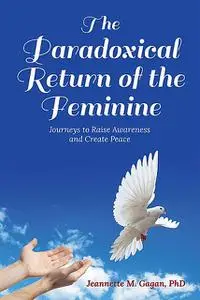 «The Paradoxical Return of the Feminine» by Jeannette M. Gagan