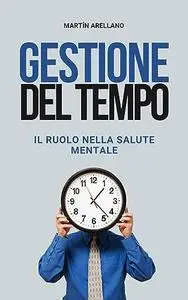 Gestione del Tempo: Il Ruolo nella Salute Mentale: Sblocca il tuo potenziale