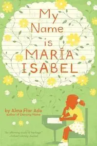 «My Name Is Maria Isabel» by Alma Flor Ada