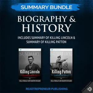 «Summary Bundle: Biography & History – Includes Summary of Killing Lincoln & Summary of Killing Patton» by Readtrepreneu