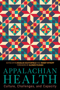 Appalachian Health : Culture, Challenges, and Capacity