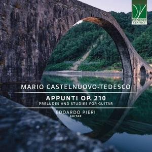 Edoardo Pieri - Mario Castelnuovo-Tedesco: Appunti, Op. 210 (Preludes and Studies for Guitar) (2024)