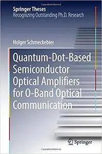 Quantum-Dot-Based Semiconductor Optical Amplifiers for O-Band Optical Communication