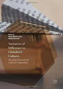 Narratives of Difference in Globalized Cultures: Reading Transnational Cultural Commodities
