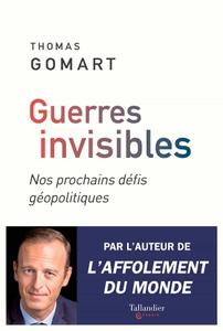 Thomas Gomart, "Guerres invisibles: Nos prochains défis géopolitiques"