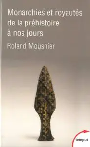 Roland Mousnier, "Monarchies et royautés de la préhistoire à nos jours"