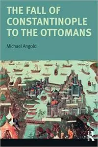 The Fall of Constantinople to the Ottomans
