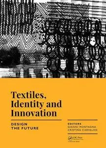 Textiles, Identity and Innovation: Design the Future: Proceedings of the 1st International Textile Design Conference