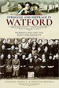 Struggle and Suffrage in Watford: Women's Lives and the Fight for Equality