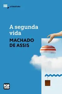 «A segunda vida» by Machado De Assis