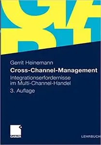 Cross-Channel-Management: Integrationserfordernisse im Multi-Channel-Handel